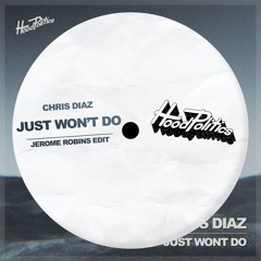 Chris Diaz - Just Won't Do (Jerome Robins Edit)