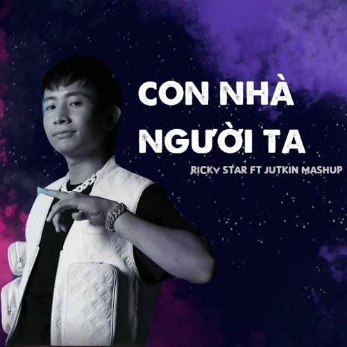 Con Nha Nguoi Ta - Ricky Star Ft Jutkin Mashup