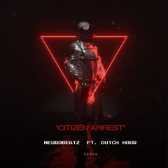 Citizen Arrest (Dutch Hour Remix)