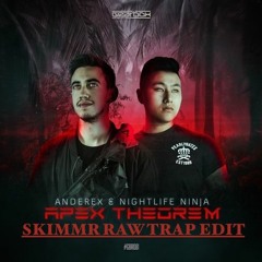 Anderex & Nightlife Ninja - Apex Theorem (Radio Edit) [Skimmr RawTrap Edit]