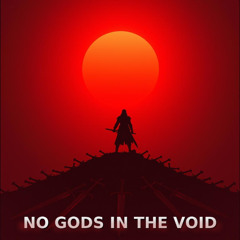 No Gods In The Void