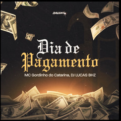 MC GORDINHO DO CATARINA- DIA DE PAGAMENTO (DJ LUCAS BHZ)