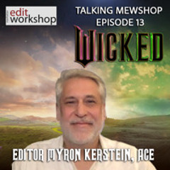 Film Editor Myron Kerstein, ACE of "Wicked" Starring Ariana Grande & Cynthia Erivo
