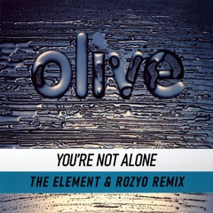 Olive – You’re Not Alone (The Element & ROZYO Remix) [FREE DOWNLOAD]