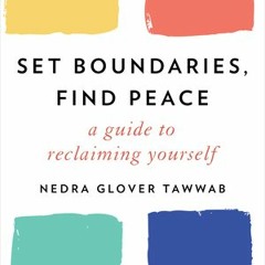 (Download Book) Set Boundaries Find Peace: A Guide to Reclaiming Yourself - Nedra Glover Tawwab