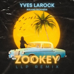 Yves Larock - Zookey [LLP Remix](feat. Roland Richards)