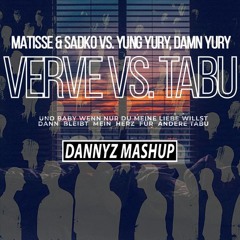 Matisse & Sadko Vs. Yung Yury, Damn Yury - Verve Vs. TABU. (Dannyz Mashup)