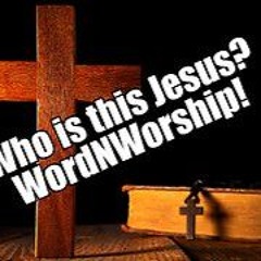 Who Is This Jesus WordNWorship! May 24, 2024
