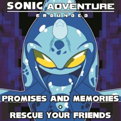 [Undertale AU - Sonic Adventure: Grounded] Promises and Memories + RESCUE your Friends