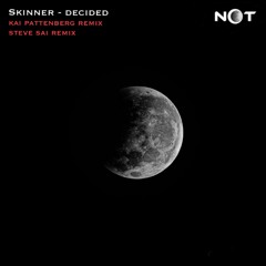 Skinner - Decided (Kai Pattenberg Remix) [Soon On NOT Records]