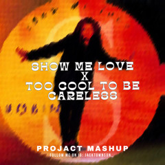 Show Me Love X Too Cool To Be Careless (PROJACT) Mix *Extra 6 Minutes Due To Copyright Free Download