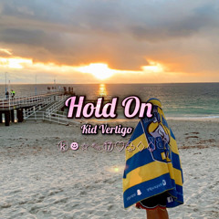 Hold On (Prod. Kid Vert) [on spotify]