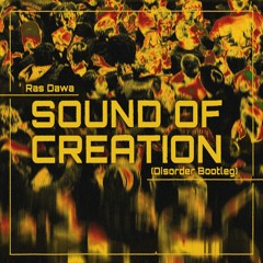 Ras Dawa - Sound Of Creation (Disorder Bootleg) [Limited Free DL]