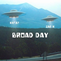 Broad Day Ft. ZAE K (Prod. QJW)