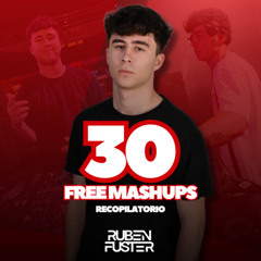 30 FREE MASHUPS / RUBEN FUSTER PACK (RECOPILATORIO 2025)