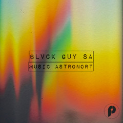 Blvck Guy SA - Music Astronort (Interlude)