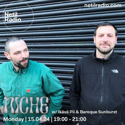 NICHE w/ Ikävä Pii & Baroque Sunburst - 15th April 2024