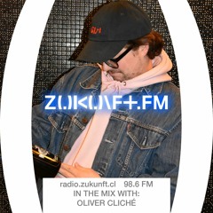 ZUKUNFT.FM – In the Mix - OLIVER CLICHÉ