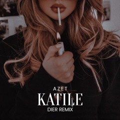 AZET - KATILE (DIER REMIX)