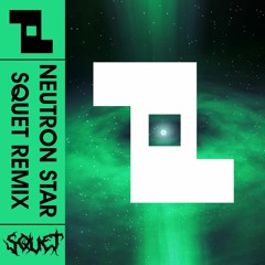 Neutron Star (Squet Remix)