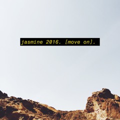 jasmine 2016. [move on].