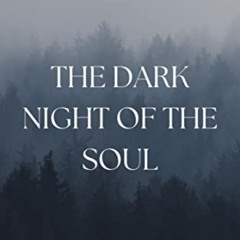 [Get] EBOOK 📙 The Dark Night of the Soul by  Brad Creech EBOOK EPUB KINDLE PDF