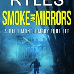 [Access] EBOOK EPUB KINDLE PDF Smoke and Mirrors: Reed Montgomery Book 4 by  Logan Ry