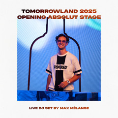 Tomorrowland 2025 - Opening Absolut Stage 🇧🇪 | 07/2025