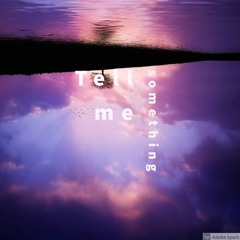 Tell Me Something