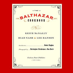Read PDF 📙 The Balthazar Cookbook by  Keith McNally,Riad Nasr,Lee Hanson,Robert Hugh