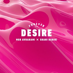 Mor Avrahami x Shani Badihi - Desire (Extended Mix)