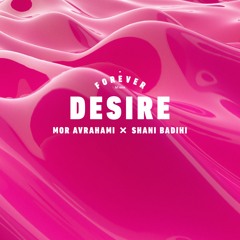 Mor Avrahami x Shani Badihi - Desire (Extended Mix)