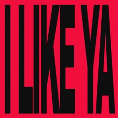 I Like Ya
