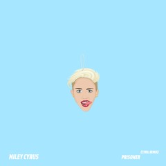 Miley Cyrus - Prisoner (Cyril Remix)