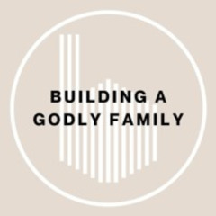 (4-28-24) Building a Godly Family