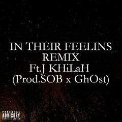 In Their Feelins Remix Ft.J KHiLaH (Prod.SOB X GhOst)