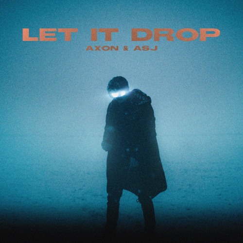 AXON & ASJ - Let It Drop