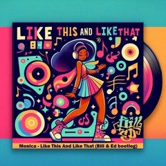 Monica - Like This And Like That (Bill & Ed bootleg) FREE DL