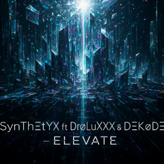 SynThΞtYX ft DrøLuXXX $ DΞKøDΞ = ΞLΞVΛTΞ
