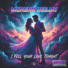 I feel your love tonight - moreno deejay radio mix