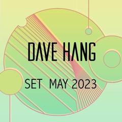 DAVE HANG SET MAY 2023