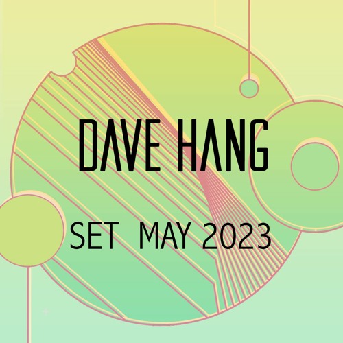 DAVE HANG SET MAY 2023