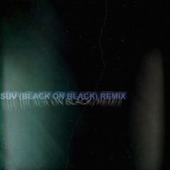 SUV (Black On Black) - Remix