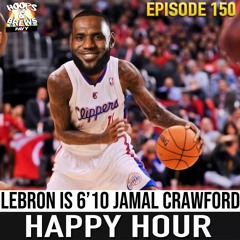 Happy Hour 150: "LeBron Is 610 Jamal Crawford" | Doc Rivers Hires As Bucks Coach