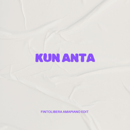 Kun Anta Amapiano - ( Fintolibera Edit )
