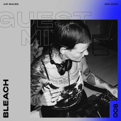 Guest Mix 008 - BLEACH