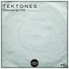 ATKC010 - T78 Presents  "Tektones #10" (Selected by T78)(Out Now)