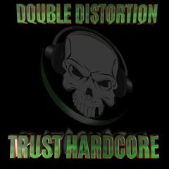 DOUBLE DISTORTION - TRUST HARDCORE
