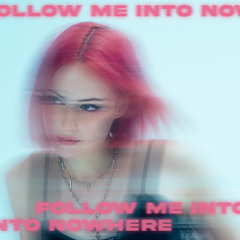 Follow Me Into Nowhere (Free DL)