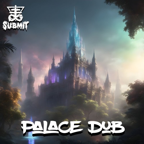 Stream Palace Dub by Svbmit | Listen online for free on SoundCloud